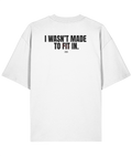 UNBOUNDED / I wasn't made to fit in