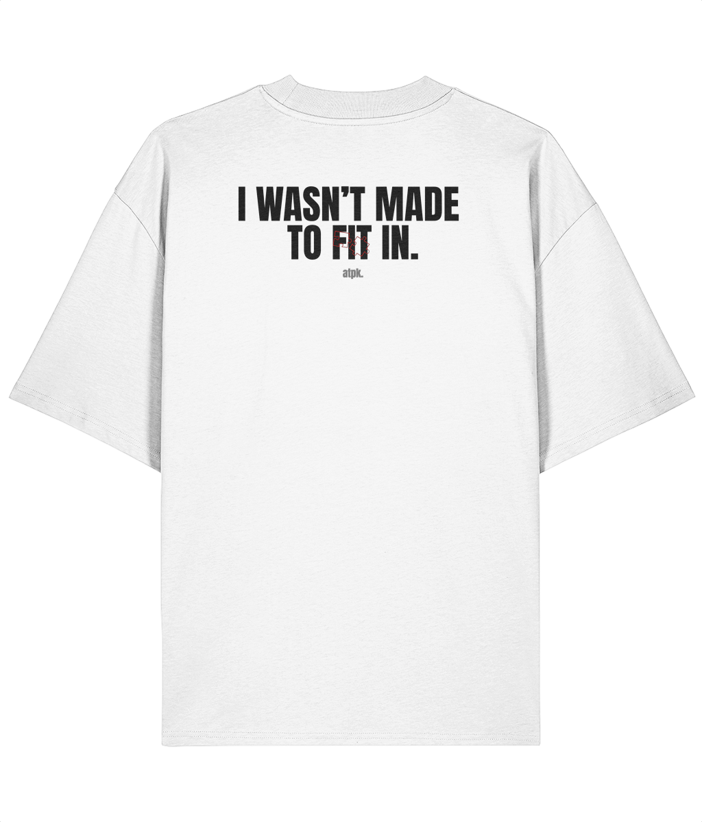 UNBOUNDED / I wasn't made to fit in